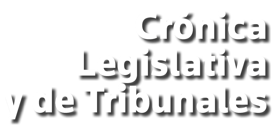 Crónica Legislativa y de Tribunales