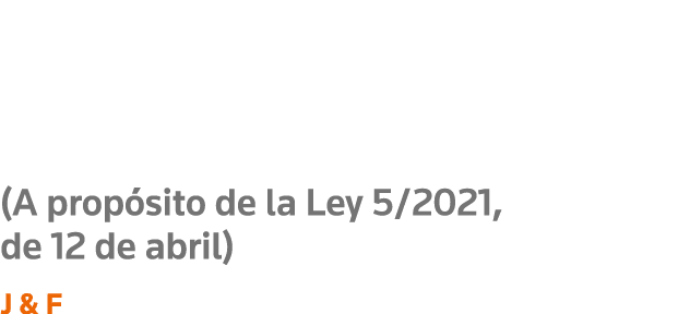 Accionistas y sociedades cotizadas (A propósito de la Ley 5 2021, de 12 de abril) J & F