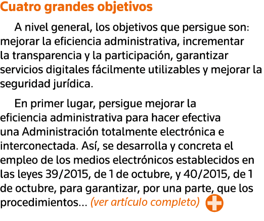 Cuatro grandes objetivos A nivel general, los objetivos que persigue son: mejorar la eficiencia administrativa, incre   