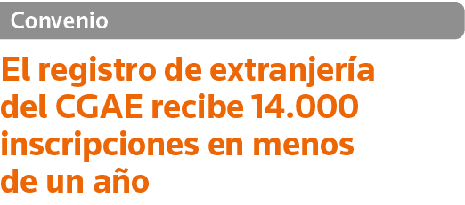 Convenio El registro de extranjería del CGAE recibe 14 000 inscripciones en menos de un año