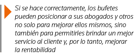  Si se hace correctamente, los bufetes pueden posicionar a sus abogados y otros no solo para mejorar ellos mismos, si   