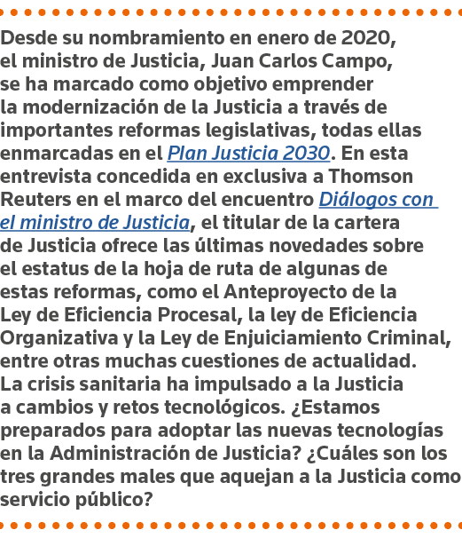 Desde su nombramiento en enero de 2020, el ministro de Justicia, Juan Carlos Campo, se ha marcado como objetivo empre   