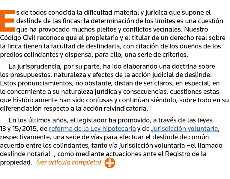 Es de todos conocida la dificultad material y jurídica que supone el deslinde de las fincas: la determinación de los    