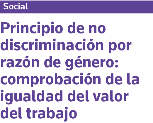 Social Principio de no discriminación por razón de género: comprobación de la igualdad del valor del trabajo