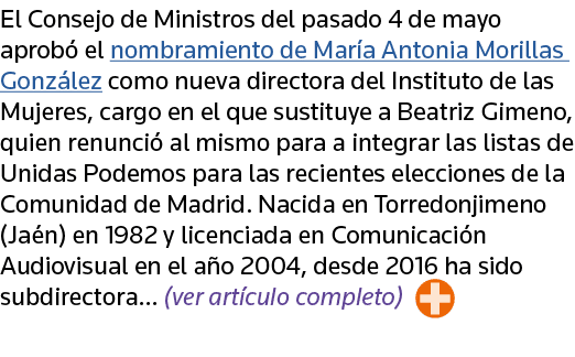 El Consejo de Ministros del pasado 4 de mayo aprobó el nombramiento de María Antonia Morillas González como nueva dir   