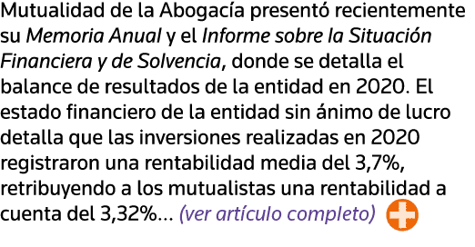 Mutualidad de la Abogacía presentó recientemente su Memoria Anual y el Informe sobre la Situación Financiera y de Sol   