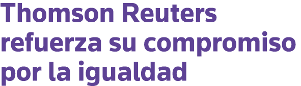 Thomson Reuters refuerza su compromiso por la igualdad