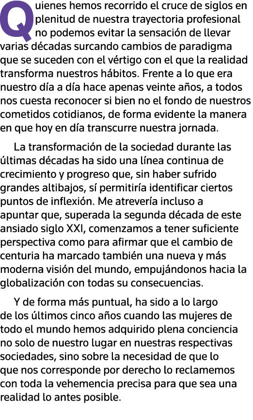 Quienes hemos recorrido el cruce de siglos en plenitud de nuestra trayectoria profesional no podemos evitar la sensac   