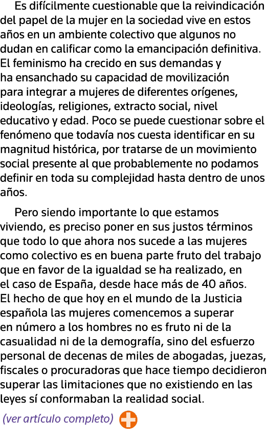 Es difícilmente cuestionable que la reivindicación del papel de la mujer en la sociedad vive en estos años en un ambi   