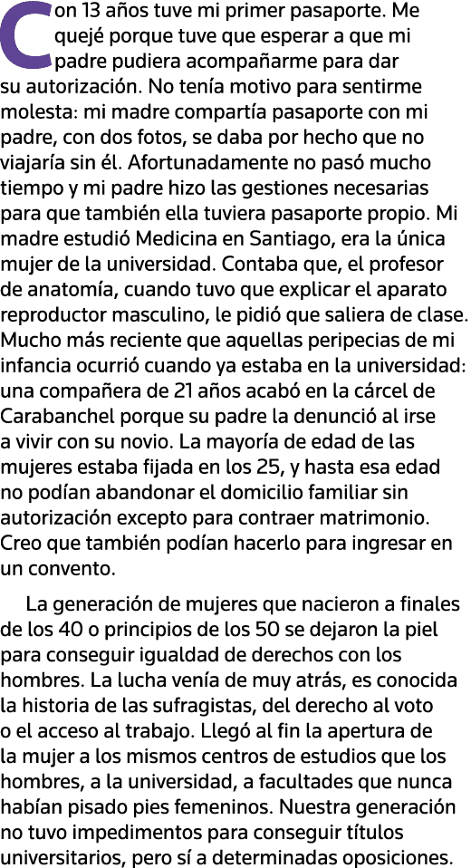 Con 13 años tuve mi primer pasaporte  Me quejé porque tuve que esperar a que mi padre pudiera acompañarme para dar su   