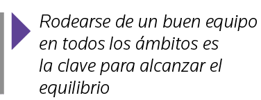  Rodearse de un buen equipo en todos los ámbitos es la clave para alcanzar el equilibrio