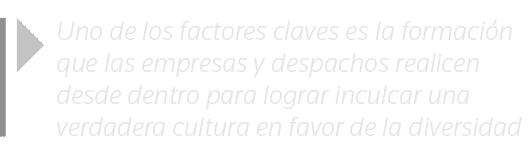  Uno de los factores claves es la formación que las empresas y despachos realicen desde dentro para lograr inculcar u   