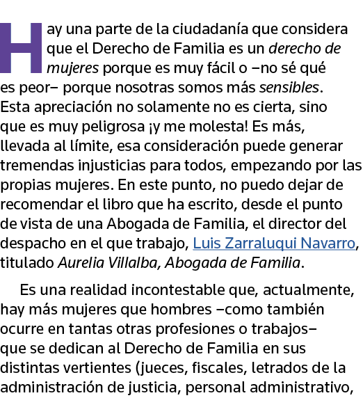 Hay una parte de la ciudadanía que considera que el Derecho de Familia es un derecho de mujeres porque es muy fácil o   