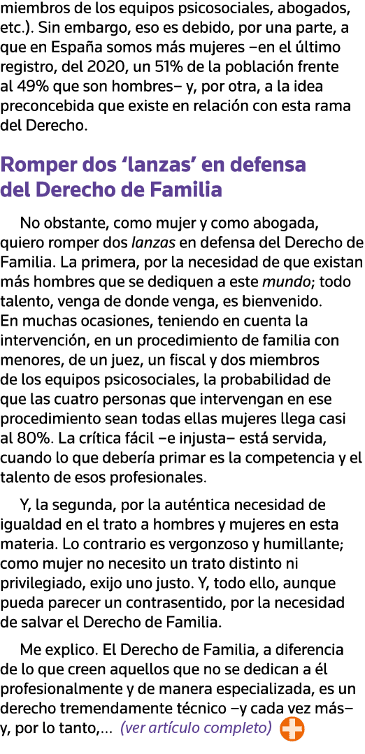 miembros de los equipos psicosociales, abogados, etc )  Sin embargo, eso es debido, por una parte, a que en España so   