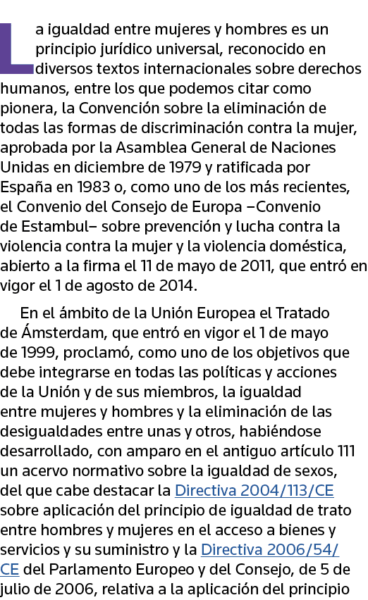 La igualdad entre mujeres y hombres es un principio jurídico universal, reconocido en diversos textos internacionales   