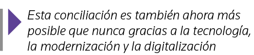 Esta conciliación es también ahora más posible que nunca gracias a la tecnología, la modernización y la digitalización