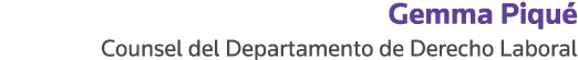 Gemma Piqué Counsel del Departamento de Derecho Laboral