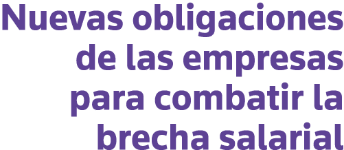 Nuevas obligaciones de las empresas para combatir la brecha salarial
