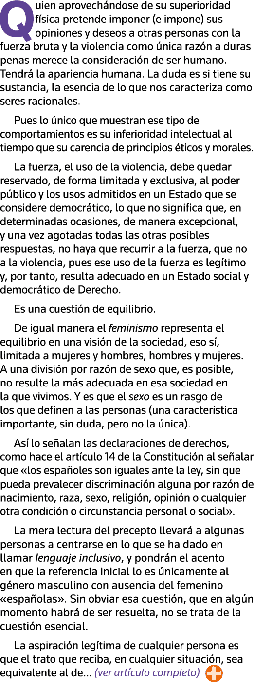 Quien aprovechándose de su superioridad física pretende imponer (e impone) sus opiniones y deseos a otras personas co   