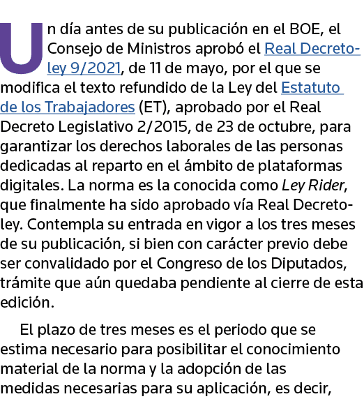 Un día antes de su publicación en el BOE, el Consejo de Ministros aprobó el Real Decreto-ley 9 2021, de 11 de mayo, p   