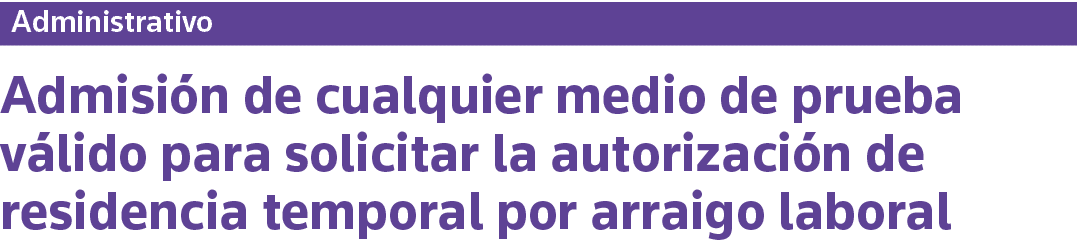 Administrativo Admisión de cualquier medio de prueba válido para solicitar la autorización de residencia temporal por   