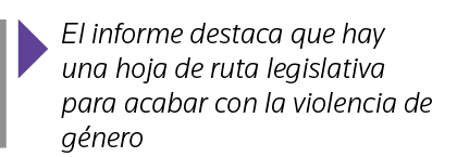  El informe destaca que hay una hoja de ruta legislativa para acabar con la violencia de género