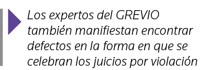  Los expertos del GREVIO también manifiestan encontrar defectos en la forma en que se celebran los juicios por violación