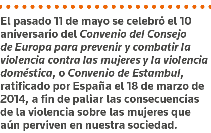 El pasado 11 de mayo se celebró el 10 aniversario del Convenio del Consejo de Europa para prevenir y combatir la viol   