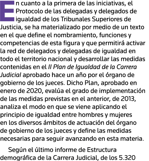 En cuanto a la primera de las iniciativas, el Protocolo de las delegadas y delegados de igualdad de los Tribunales Su   
