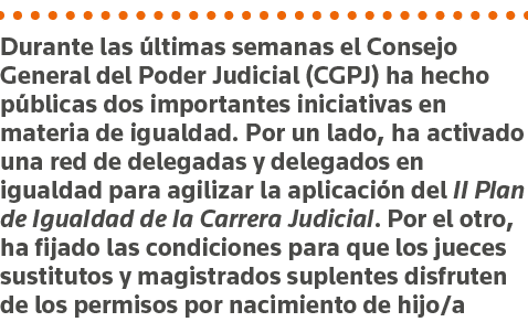 Durante las últimas semanas el Consejo General del Poder Judicial (CGPJ) ha hecho públicas dos importantes iniciativa   