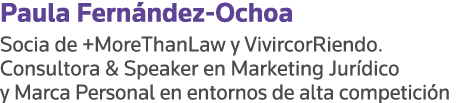 Paula Fernández-Ochoa Socia de +MoreThanLaw y VivircorRiendo  Consultora & Speaker en Marketing Jurídico y Marca Pers   