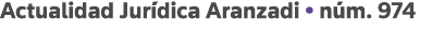 Actualidad Jurídica Aranzadi   núm  974