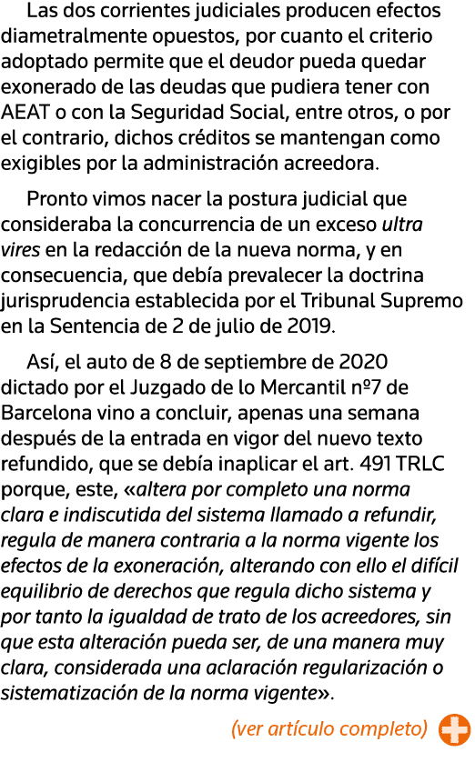 Las dos corrientes judiciales producen efectos diametralmente opuestos, por cuanto el criterio adoptado permite que e   