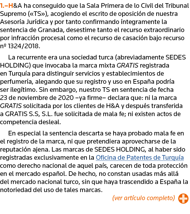 1  H&A ha conseguido que la Sala Primera de lo Civil del Tribunal Supremo ( TS ), acogiendo el escrito de oposición d   