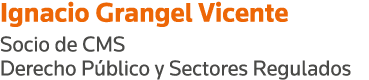 Ignacio Grangel Vicente Socio de CMS Derecho Público y Sectores Regulados