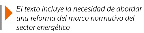  El texto incluye la necesidad de abordar una reforma del marco normativo del sector energético