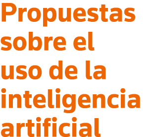 Propuestas sobre el uso de la inteligencia artificial
