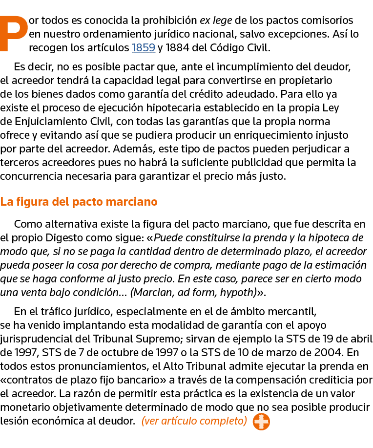 Por todos es conocida la prohibición ex lege de los pactos comisorios en nuestro ordenamiento jurídico nacional, salv   