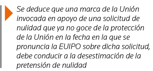  Se deduce que una marca de la Unión invocada en apoyo de una solicitud de nulidad que ya no goce de la protección de   
