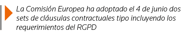  La Comisión Europea ha adoptado el 4 de junio dos sets de cláusulas contractuales tipo incluyendo los requerimientos   