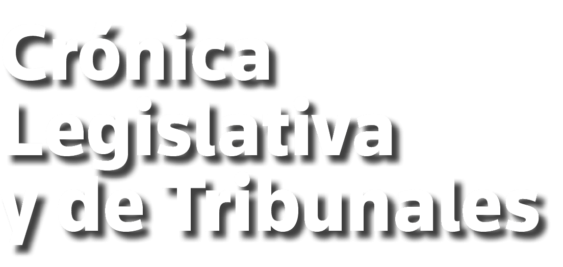 Crónica Legislativa y de Tribunales