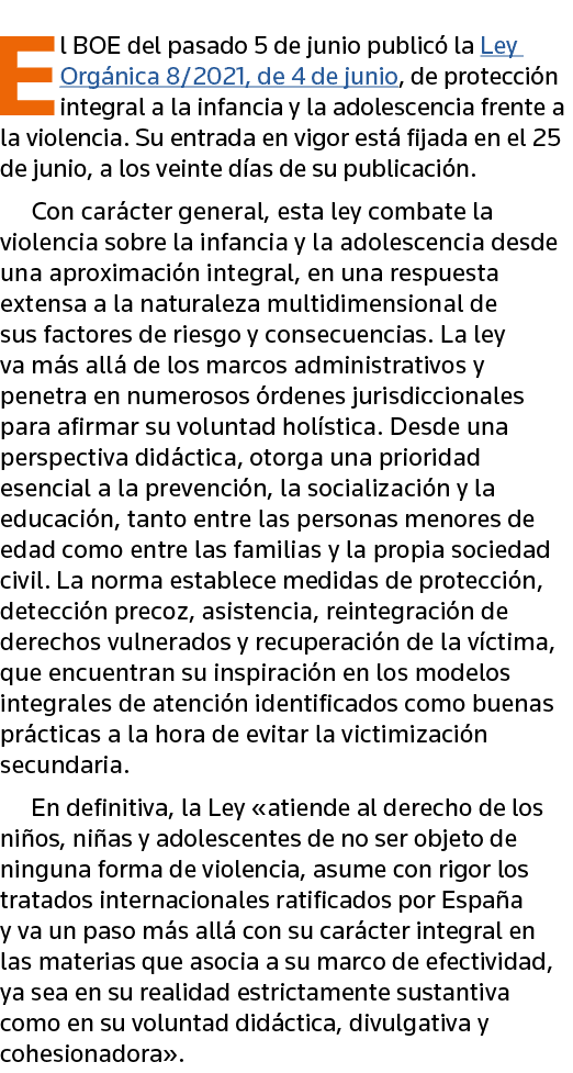 El BOE del pasado 5 de junio publicó la Ley Orgánica 8 2021, de 4 de junio, de protección integral a la infancia y la   