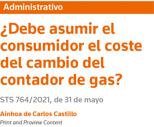 Administrativo  Debe asumir el consumidor el coste del cambio del contador de gas  STS 764 2021, de 31 de mayo Ainhoa   