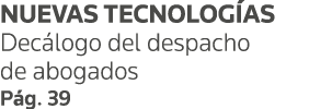 NUEVAS TECNOLOGÍAS Decálogo del despacho de abogados Pág  39