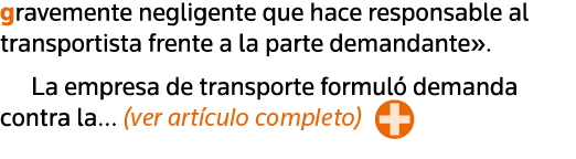 gravemente negligente que hace responsable al transportista frente a la parte demandante   La empresa de transporte f   