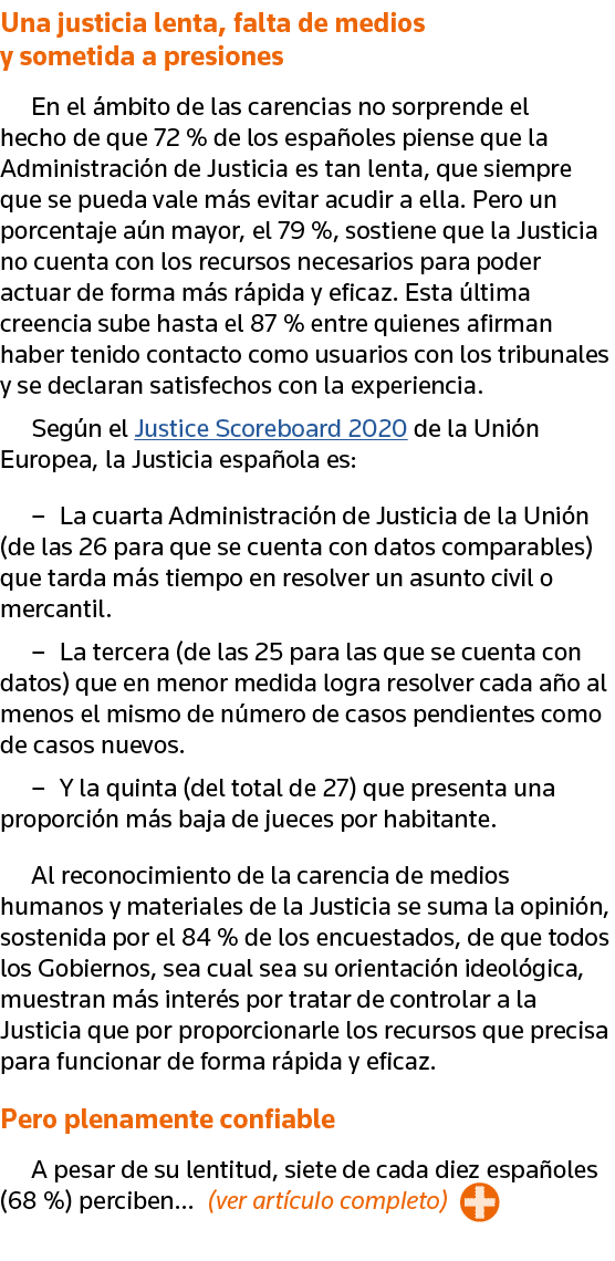 Una justicia lenta, falta de medios y sometida a presiones En el ámbito de las carencias no sorprende el hecho de que   