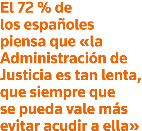 El 72 % de los españoles piensa que  la Administración de Justicia es tan lenta, que siempre que se pueda vale más ev   