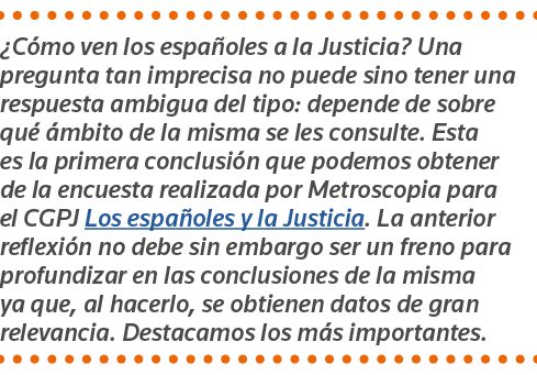  Cómo ven los españoles a la Justicia  Una pregunta tan imprecisa no puede sino tener una respuesta ambigua del tipo:   