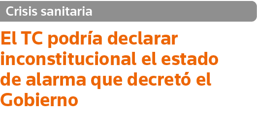 Crisis sanitaria El TC podría declarar inconstitucional el estado de alarma que decretó el Gobierno
