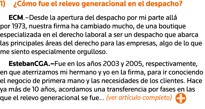 1)  Cómo fue el relevo generacional en el despacho  ECM  Desde la apertura del despacho por mi parte allá por 1973, n   